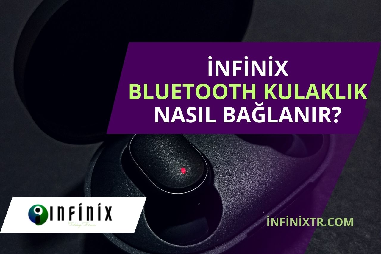 infinix Bluetooth Kulaklık Nasıl Bağlanır?