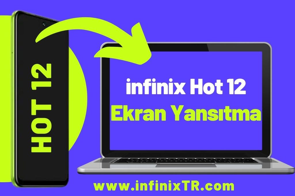 infinix Hot 12 Ekran Yansıtma Nasıl Yapılır?