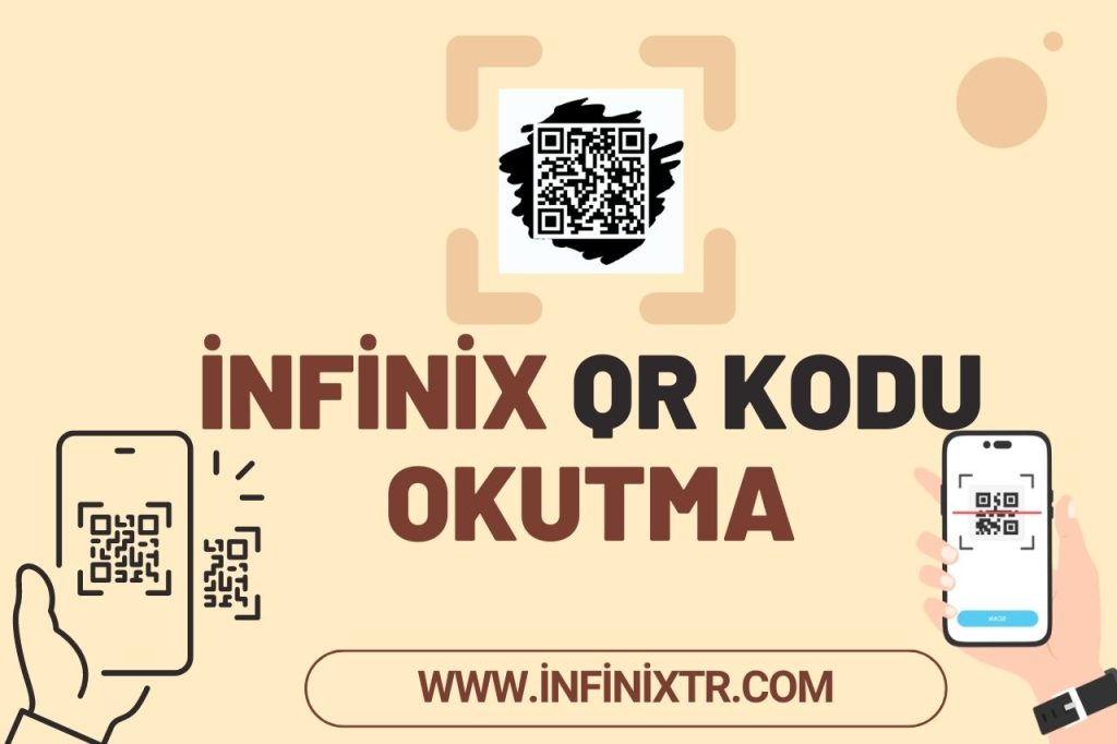 infinix QR Kodu Okutma: Kolay ve Hızlı Bir Yöntem