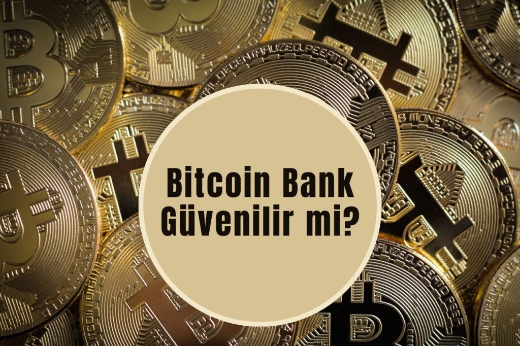 Bitcoin Bank Güvenilir mi?