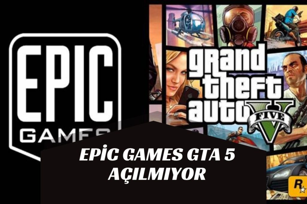 Epic Games GTA 5 Açılmıyor