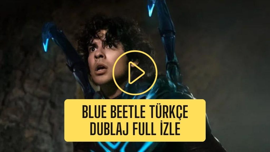 Blue Beetle Türkçe Dublaj Full izle