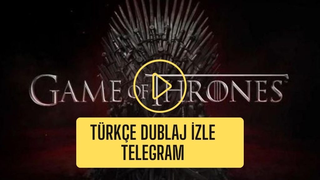Game of Thrones Türkçe Dublaj İzle Telegram