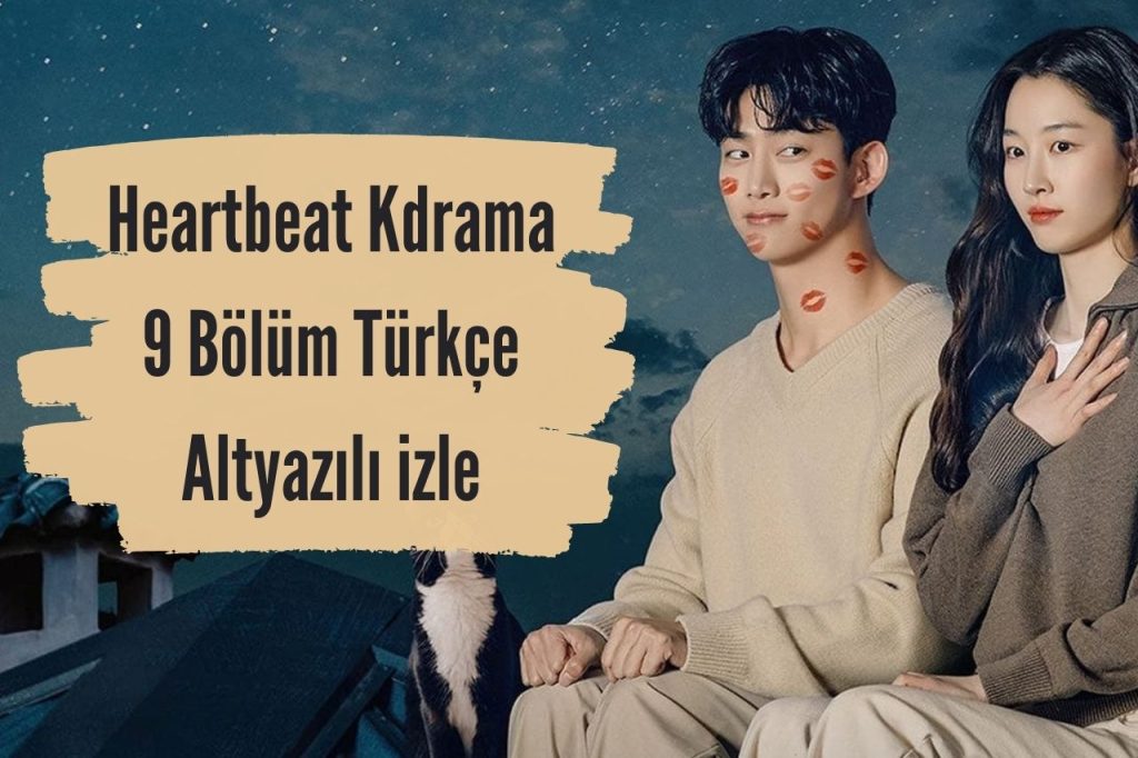 Heartbeat Kdrama 9 Bölüm Türkçe Altyazılı izle