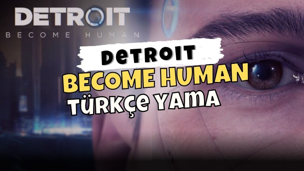 Detroit Become Human Türkçe Yama