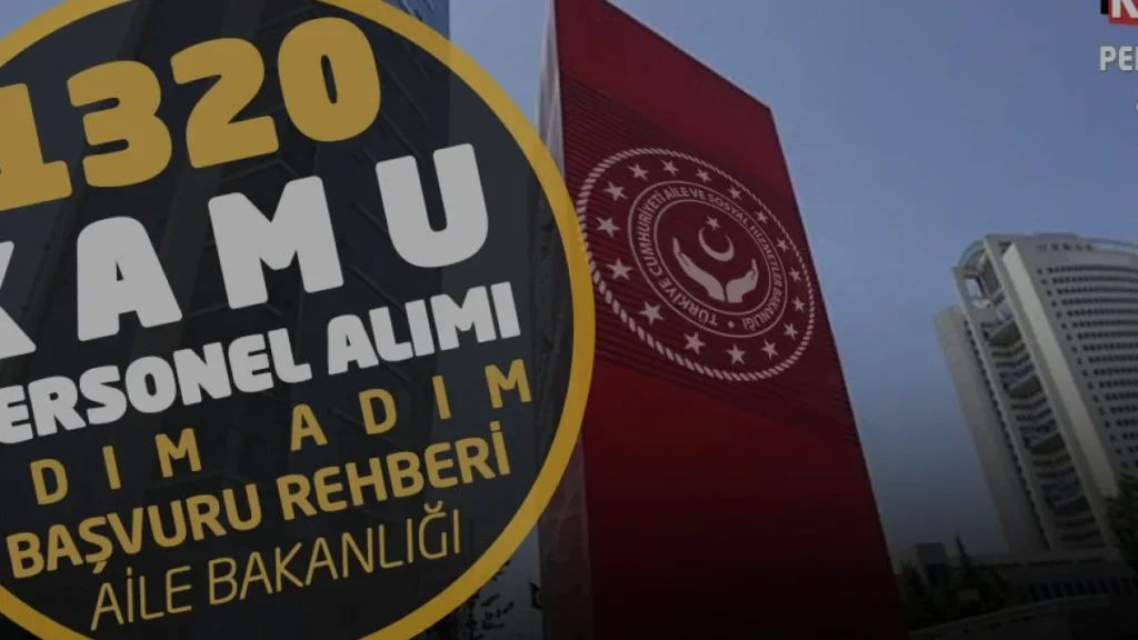 Aile Bakanlığı 1320 Kamu Personeli Alımı Başvuruları Başladı