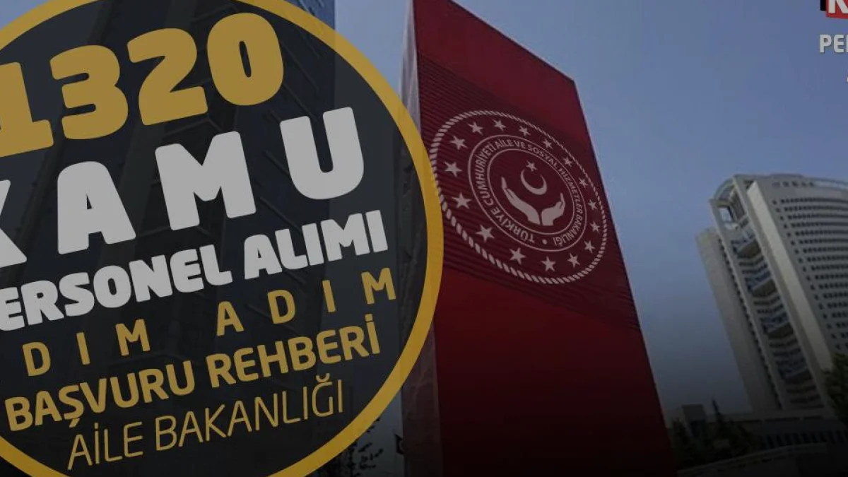 Aile Bakanlığı 1320 Kamu Personeli Alımı Başvuruları Başladı