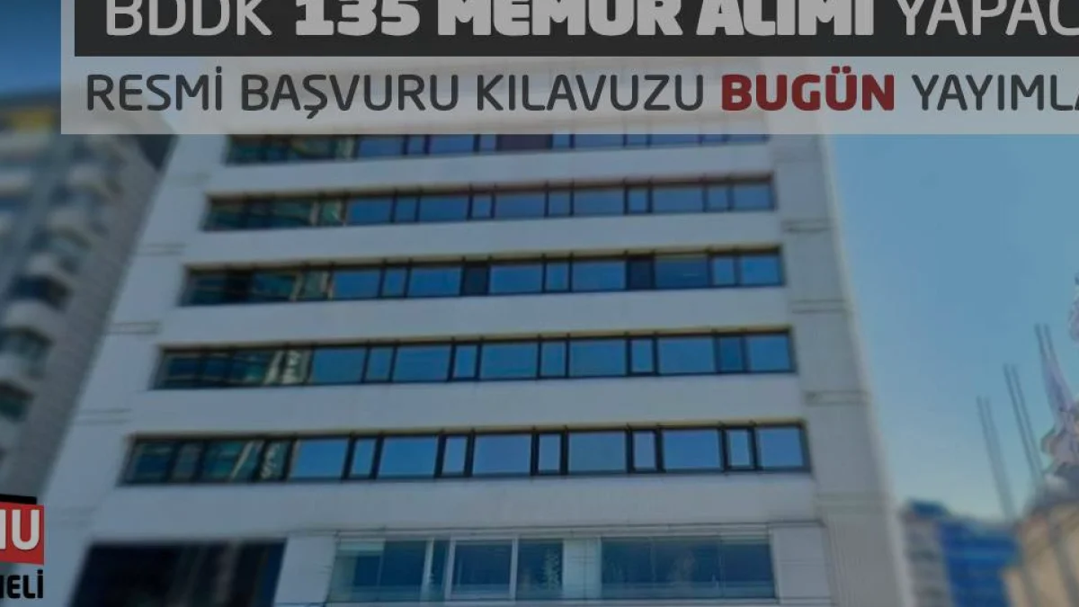 BDDK 135 Personel Alımı İçin Başvuru Süreci Başladı