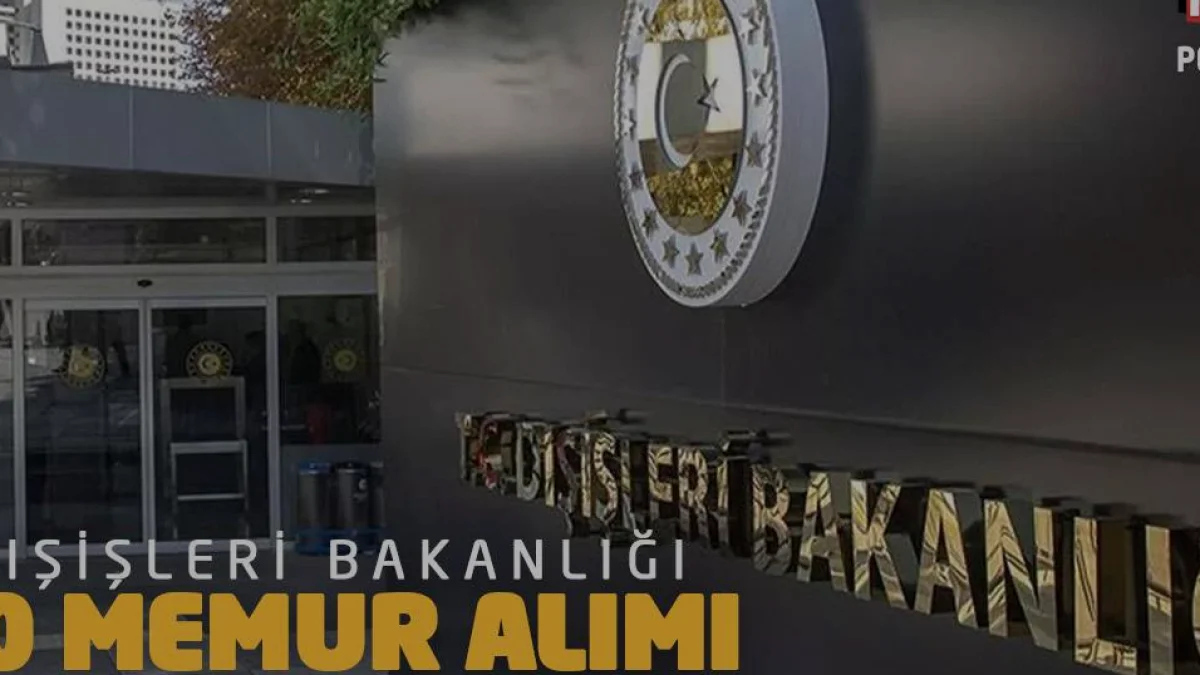 Dışişleri Bakanlığı 80 Memur Alımı Yazılı Sınav Tarihi Belli Oldu