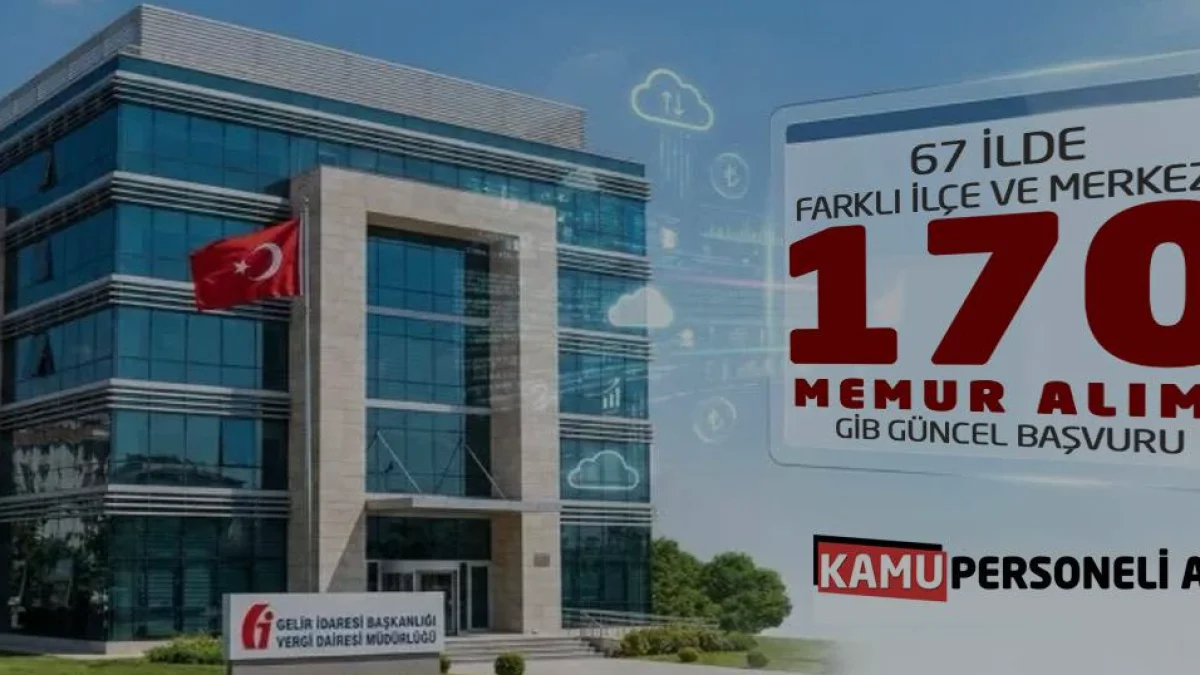 GİB 67 İlde 170 Vergi Dairesi Müdür Yardımcısı Alımı Yapacak