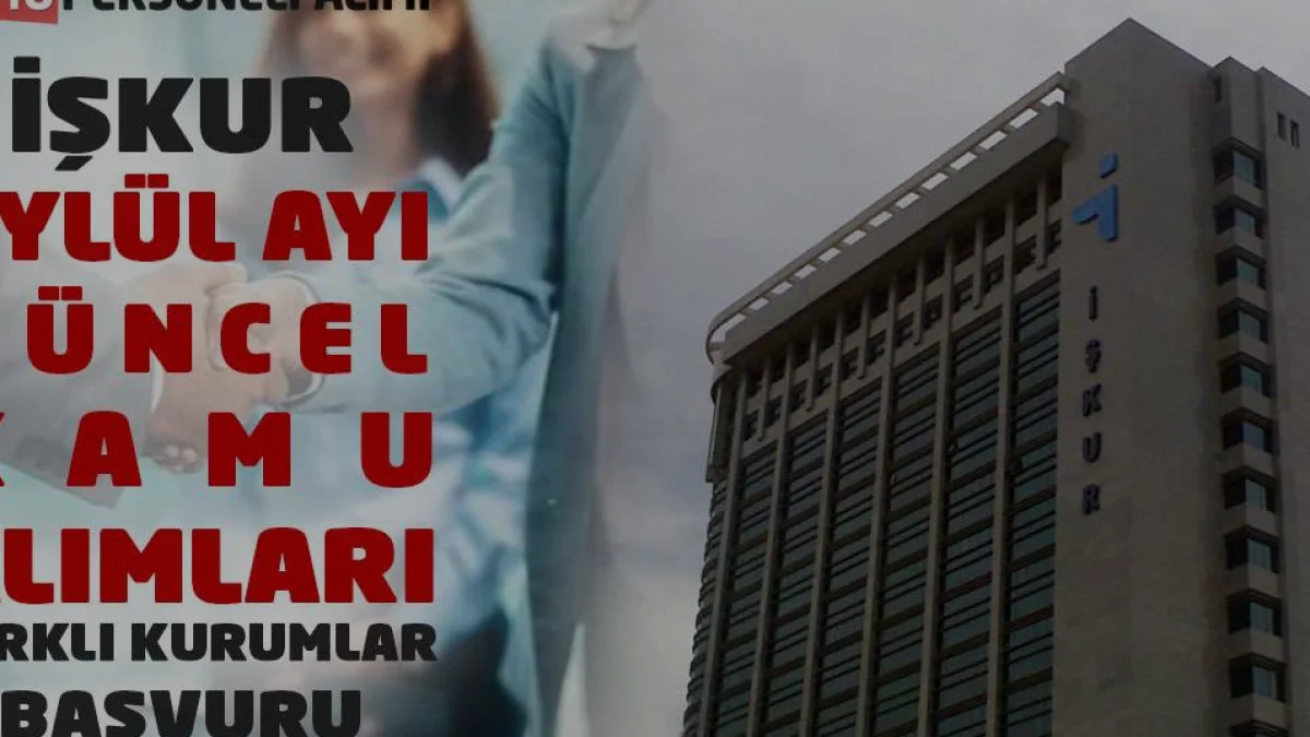 İŞKUR Eylül Ayı Kamu Personeli Alım İlanları Yayımlandı