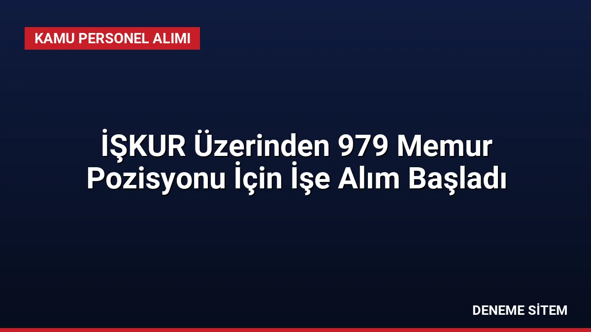 İŞKUR Üzerinden 979 Memur Pozisyonu İçin İşe Alım Başladı
