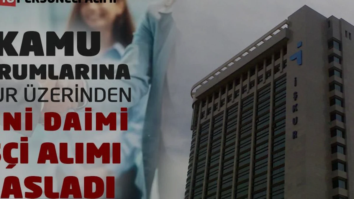 Kamu Kurumları İŞKUR Üzerinden Daimi Personel Alımına Başladı