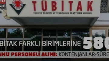 TÜBİTAK 580 Kamu Personeli Alımı Yapacak Başvuru Şartları Belli Oldu