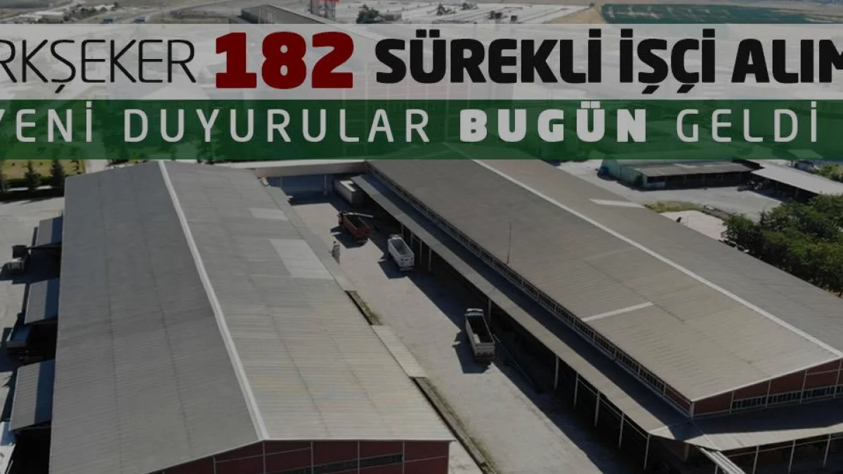 TÜRKŞEKER 182 Sürekli İşçi Alımı Başvuru Süreci Başlıyor
