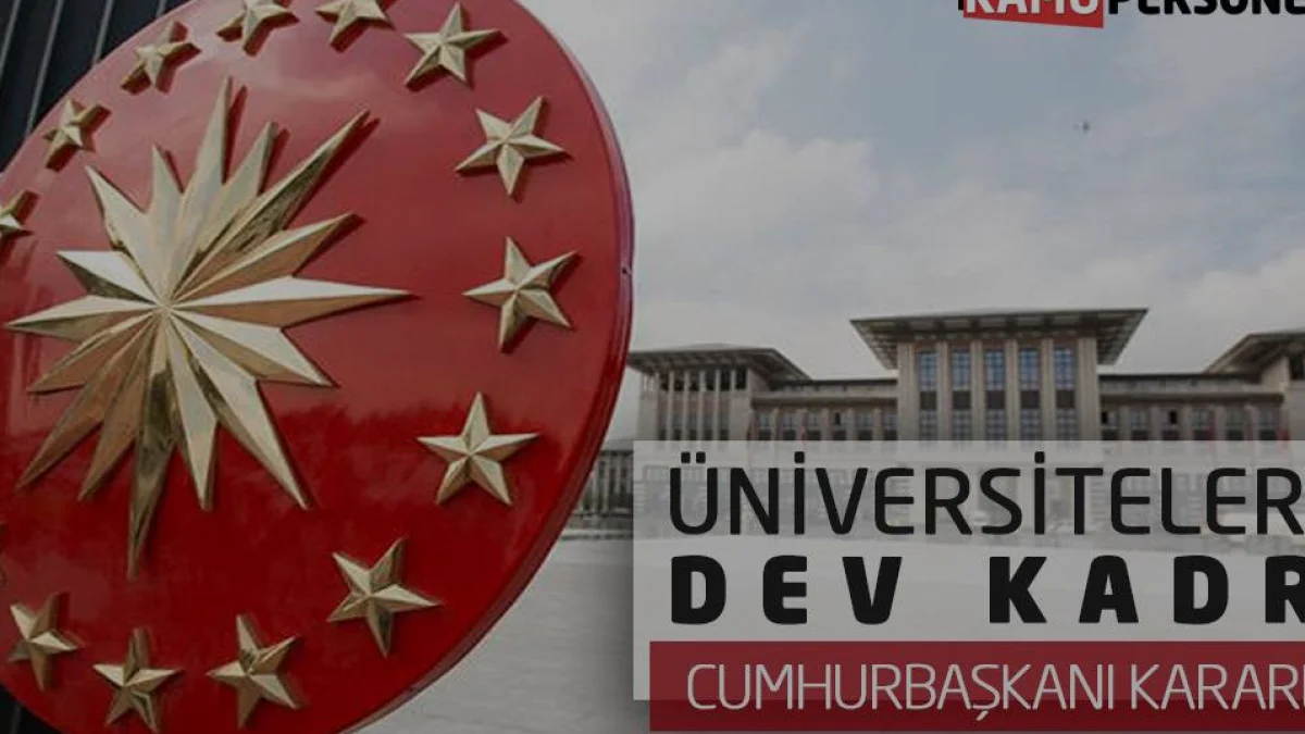Üniversitelerde Kadro Revizyonu Cumhurbaşkanı Kararıyla Başladı